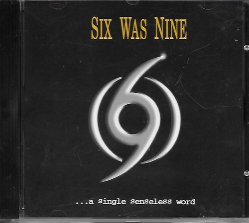SIX WAS NINE-... A SINGLE SENSELESS WORD CANADA INDIE HARD ROCK CD FRANK MARINO
