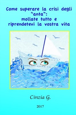 G. - Come superare la crisi degli anta  mollate tutto e riprendetevi - X555z