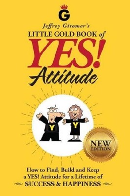 Jeffrey Gitomer's Little Gold Book of Yes! Attitude: New Edi ... 9780999255506