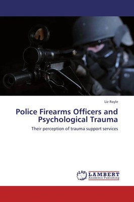 Liz Royle | Police Firearms Officers and Psychological Trauma | Taschenbuch