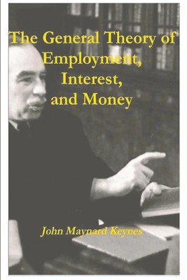 The General Theory of Employment, Interest, and Money John Maynard Keynes Buch