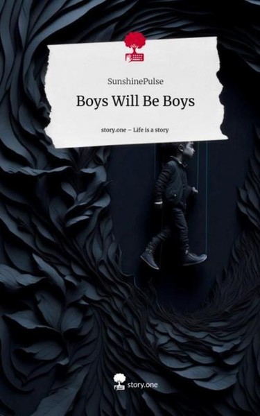 Boys Will Be Boys. Life Is A Story - Story.One Sunshinepulse-image