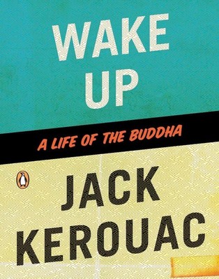 Wake Up: A Life of the Buddha by Jack Kerouac (English) Paperback Book