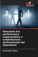 Alexander Ubaka | Relazione Tra Performance Organizzativa E Soddisfazione...