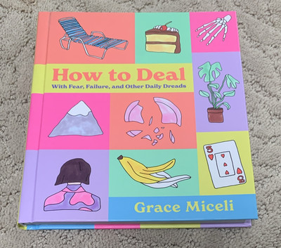 How to Deal With Fear, Failure, and Other Daily Dreads Hardcover By Grace Miceli