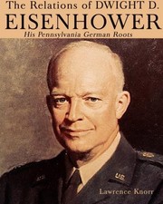 THE RELATIONS OF DWIGHT D EISENHOWER: HIS PENNSYLVANIA By Lawrence Knorr **NEW**