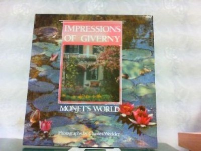 Impressions of Giverny - Monet's World. Weckler, Charles: