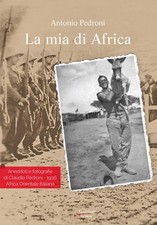 Meine aus Afrika. Anekdoten und Fotos von Claudio Pedroni. 1936 Ostafrika