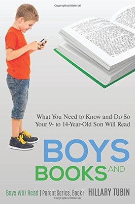 BOYS AND BOOKS: WHAT YOU NEED TO KNOW AND DO SO YOUR 9- TO By Hillary Tubin NEW