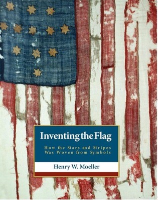 Inventing the American Flag: How the Stars and Stripes Was Woven from Symbols by