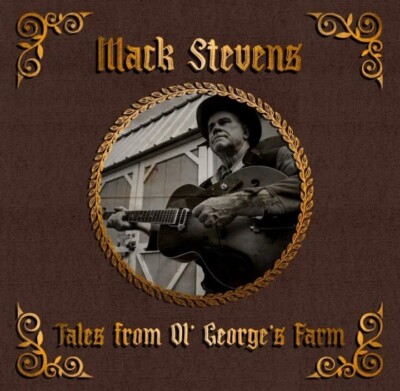 Mack Stevens TALES FROM OL GEORGE'S FARM hick rockabilly NEW