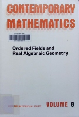 Ordered fields and real algebraic geometry . Contemporary mathematics American M
