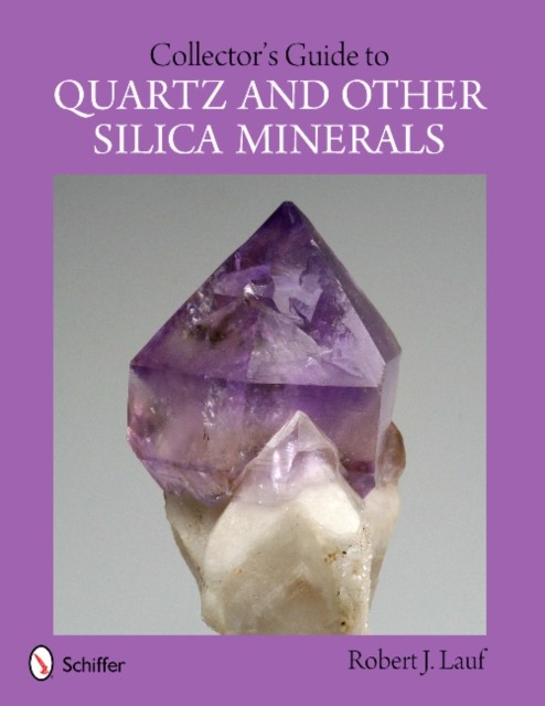 Collectors Guide to Quartz and Other Silica Minerals by Robert J. Lauf PAPERBACK