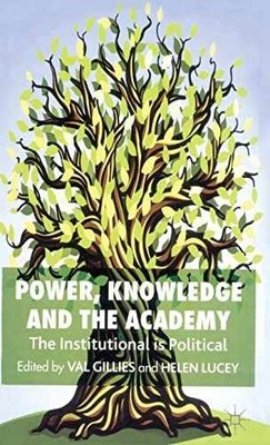 Power, Knowledge and the Academy: - Hardcover, by Gillies V.; Lucey - Very Good