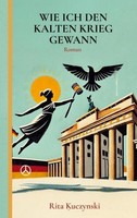 Wie Ich Den Kalten Krieg Gewann Rita Kuczynski