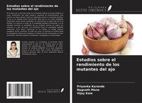 Estudios Sobre El Rendimiento De Los Mutantes Del Ajo Priyanka Karande (U. A.)