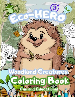 Woodland Creatures Baby Animal Coloring Book ECO- HERO Fun and Educational for K