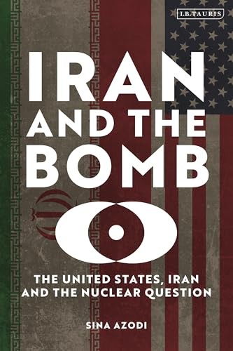 Iran and the Bomb : The United States, Iran, and the Nuclear Question - Image 6
