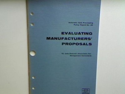 Evaluating, Manufacturers' Proposals. Automatic Data Processing - Policy Report