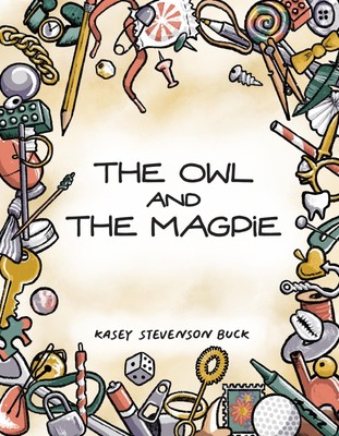 Kasey Stevenson Buck The Owl and The Magpie (Taschenbuch)