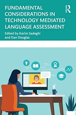 Fundamental Considerations in Technology Mediated Language Assessment by Karim
