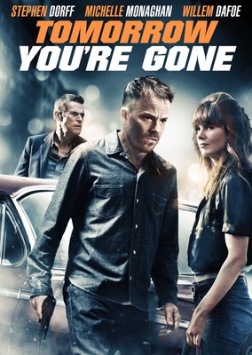 Tomorrow You're Gone (DVD) Stephen Dorff Michelle Monaghan Willem Dafoe
