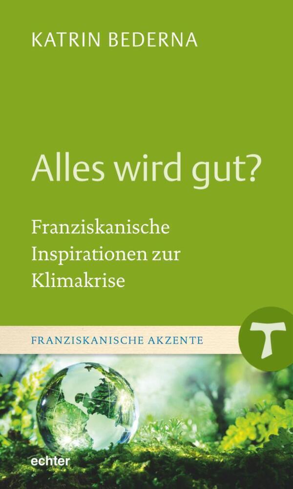 Thumbnail - Alles Wird Gut? | Katrin Bederna | Franziskanische Inspirationen Zur