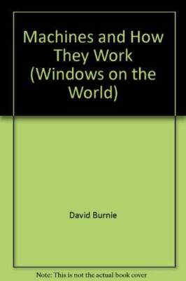 Machines and How They Work (Windows on the World) - Hardcover - ACCEPTABLE
