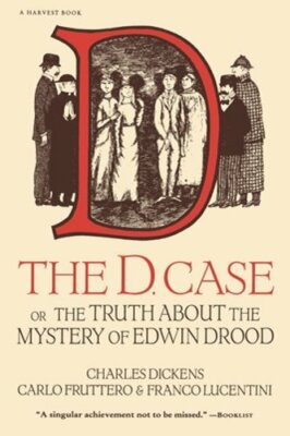 The D. Case: Or the Truth about the Mystery of Edwin Drood by Charles Dickens