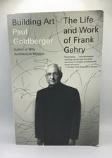 Building Art The Life And Work Of Frank Gehry (2015, Soft) By Paul Goldberger