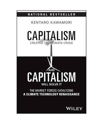 Capitalism Created the Climate Crisis and Capitalism Will Solve It: The Market F