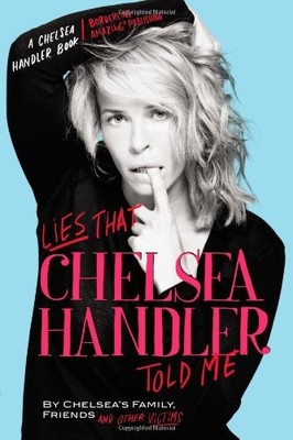 Lies That Chelsea Handler Told Me,Chelsea's Family  Friends  and