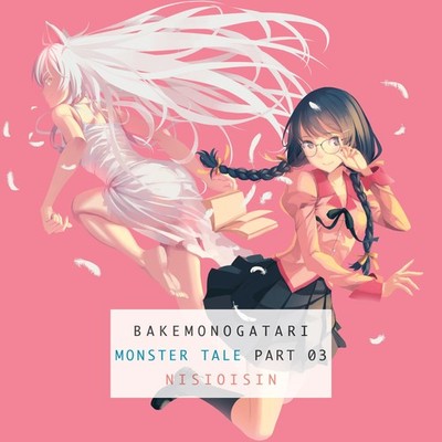 BAKEMONOGATARI, Part 3 Nisioisin