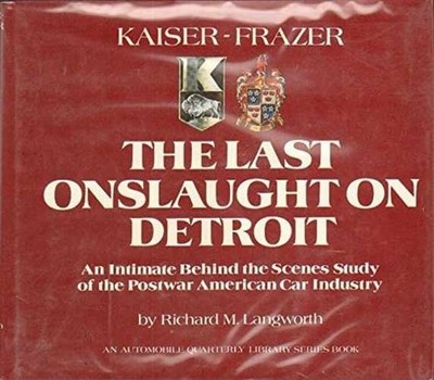Kaiser-Frazer,The Last - Hardcover, by Langworth Richard M. - Acceptable j