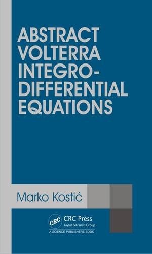 Abstract Volterra Integro-Differential Equations, Kostic 9781482254303 New..