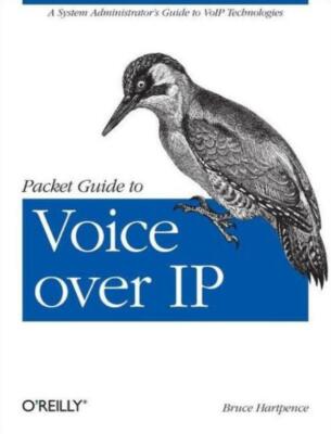 Packet Guide To Voice Over Ip: A System Administrator's Guide To Voip Techn...