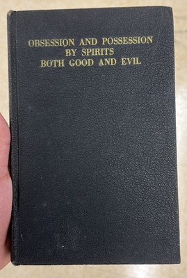 Obsession And Possession By Spirits Both Good And Evil (Hardcover / 1935)