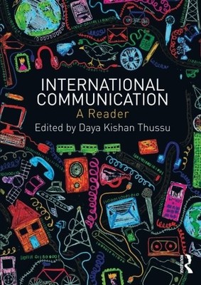 International Communication: A Reader,Daya Kishan Thussu