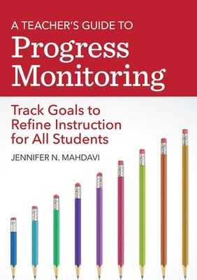 A Teacher s Guide to Progress Monitoring: Track Goals to Refine Instructio...
