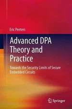 Advanced DPA Theory and Practice: Towards the Security Limits of Secure Embedded