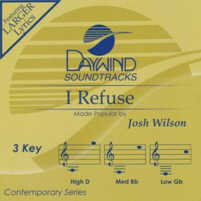 I Refuse - Josh Wilson - Accompaniment Track
