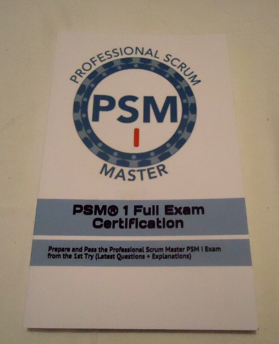 PSM(R) 1 Full Exam Certification Prepare & Pass Professional Scrum Master Book