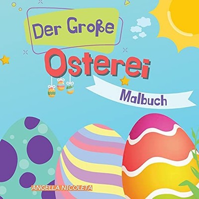 Der Große Osterei Malbuch: für Kinder von 1-4 Jahren - Ostereier-Designs für Kl