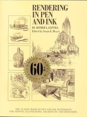 Rendering in Pen and Ink: The Classic Book On Pen and Ink Techniques for...