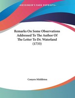 Conyers Middleton | Remarks On Some Observations Addressed To The Author Of...
