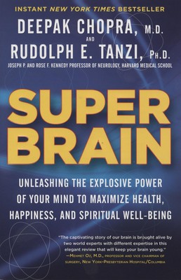Super Brain: Unleashing the Explosive Power of Your Mind to Maximize Health, Ha,