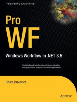 Pro WF: Windows Workflow in NET 3.5 [Expert's Voice in .NET] [ Bukovics, Bruce ]