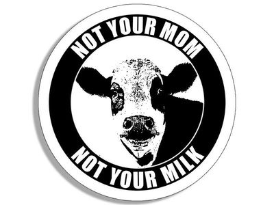 10cm Car Decal Sticker Decal Not Your Mom Not Your Milk Cow Vegan Laptop