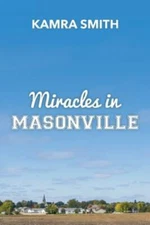 Miracles in Masonville by Smith, Kamra Dawn, Like New Used, Free shipping in ...