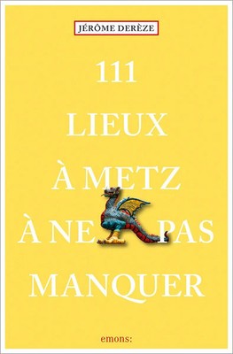 111 Lieux à Metz à ne pas manquer | Guide touristique | Jérôme Derèze | Buch